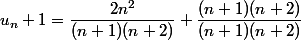 u_n+1=\dfrac{2n^2}{(n+1)(n+2)}+\dfrac{(n+1)(n+2)}{(n+1)(n+2)}
